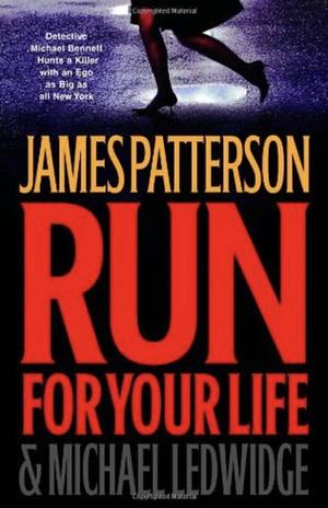 Run For Your Life by James Patterson, Michael Ledwidge