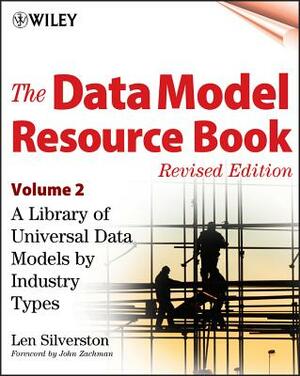 The Data Model Resource Book, Volume 2: A Library of Universal Data Models by Industry Types by Len Silverston