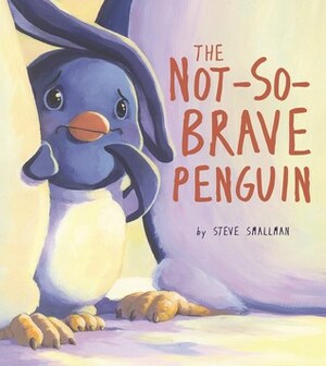 Not-So-Brave Penguin by Steve Smallman