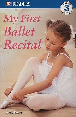 My First Ballet Recital by Amy Junor