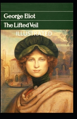 The Lifted Veil Illustrated by George Eliot