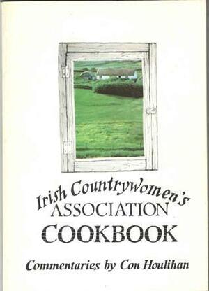 The Irish Countrywomen's Association Cookbook by Con Houlihan, The Irish Countrywomen's Association, Penny Williams
