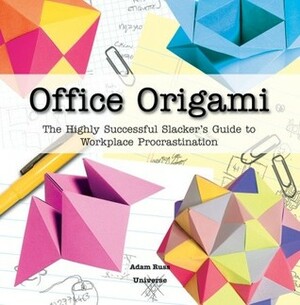 Office Origami: The Highly Successful Slacker's Guide to Workplace Procrastination by David Mitchell, Adam Russ