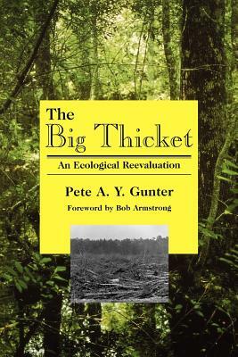 The Big Thicket: An Ecological Reevaluation by Pete A. y. Gunter