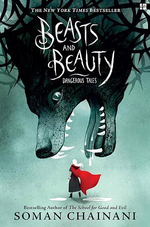 Beasts and Beauty: Dangerous Tales by Soman Chainani