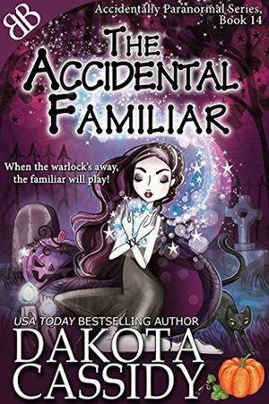 The Accidental Familiar by Dakota Cassidy