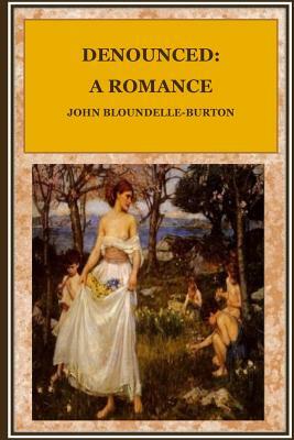 Denounced: A Romance by John Bloundelle-Burton