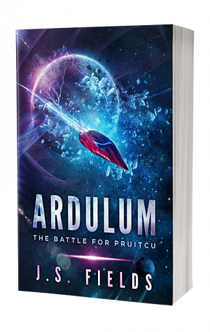 Ardulum: The Battle for Pruitcu by J.S. Fields