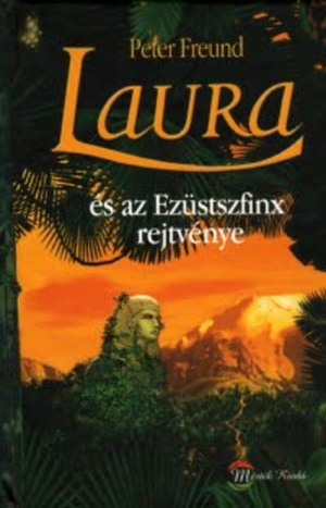 Laura és az Ezüstszfinx rejtvénye by Peter Freund