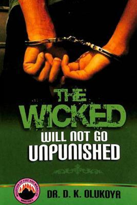 The Wicked Will Not Go Unpunished by D. K. Olukoya