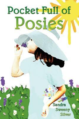 Pocket Full of Posies by Sandra Sweeny Silver