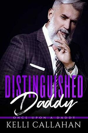 Distinguished Daddy (Once Upon a Daddy, #3) by Kelli Callahan