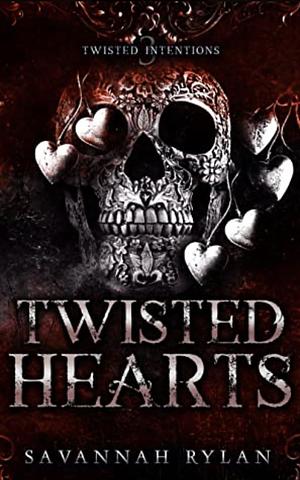 Twisted Hearts by Savannah Rylan