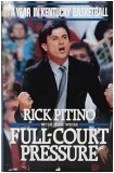 Full-Court Pressure: A Year in Kentucky Basketball by Dick Weiss, Rick Pitino