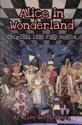 Alice in Wonderland: Original 1915 Play Script by Alice Gerstenberg