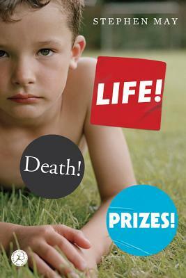 Life! Death! Prizes! by Stephen May