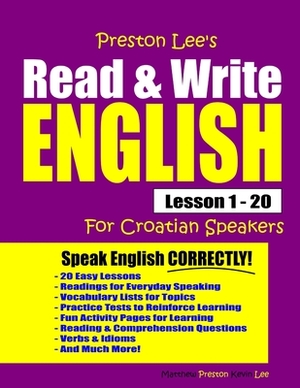 Preston Lee's Read & Write English Lesson 1 - 20 For Croatian Speakers by Matthew Preston, Kevin Lee