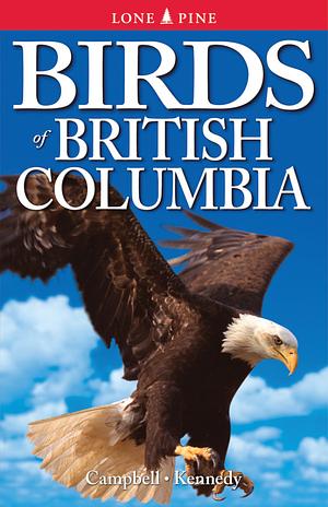 Birds of British Columbia by Gregory Kennedy, Wayne Campbell