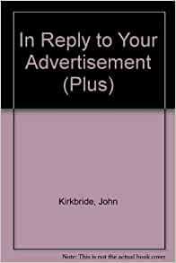 In Reply to Your Advertisement by John Kirkbride