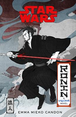 Star Wars Visions: Ronin: A Visions Novel (Inspired by The Duel) by Emma Mieko Candon
