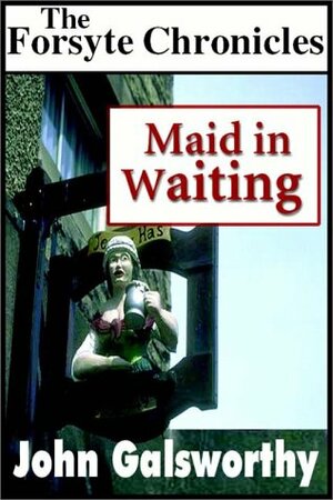 Maid In Waiting by John Galsworthy