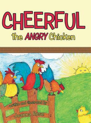 Cheerful the Angry Chicken by Joanna Rose