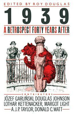 1939: A Retrospect Forty Years After by Roy Douglas