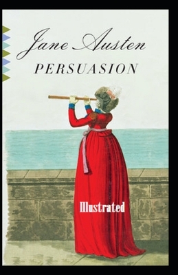 Persuasion Illustrated. by Jane Austen