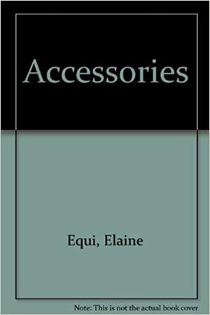 Accessories by Elaine Equi