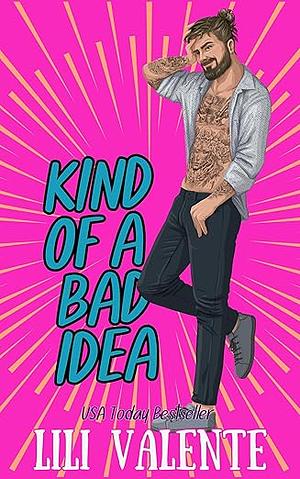 Kind of a Bad Idea by Lili Valente