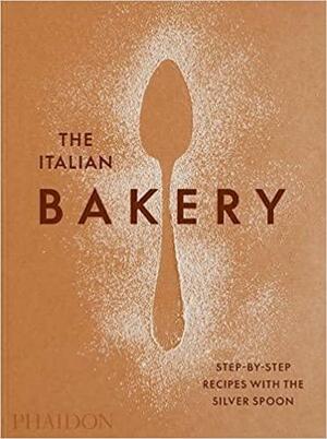 The Italian Bakery: Step-by-Step Recipes with the Silver Spoon by The Silver Spoon Kitchen