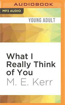 What I Really Think of You by M.E. Kerr