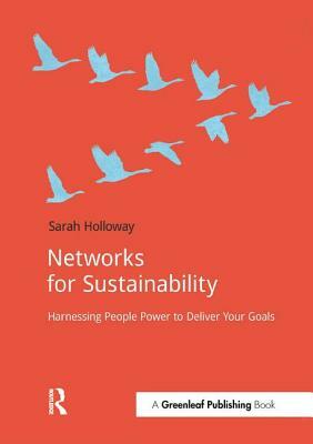 Networks for Sustainability: Harnessing people power to deliver your goals by Sarah Holloway