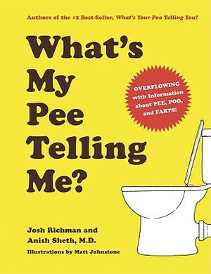 What's My Pee Telling Me? by Anish Sheth, Josh Richman