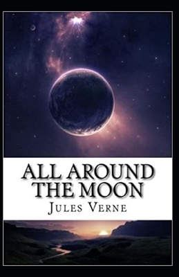 All Around the Moon Illustrated by Jules Verne