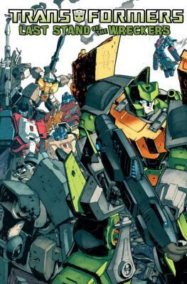 Transformers: Last Stand of the Wreckers by James Roberts, Nick Roche