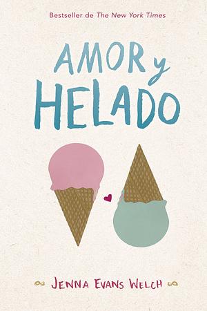 Amor y helado by Jenna Evans Welch