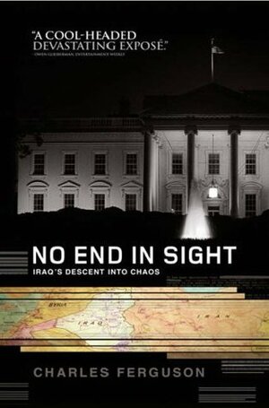 No End in Sight: Iraq's Descent Into Chaos by Charles Ferguson