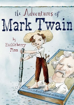 The Adventures of Mark Twain by Huckleberry Finn by Robert Burleigh, Barry Blitt