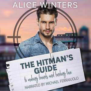 The Hitman's Guide to Making Friends and Finding Love by Alice Winters