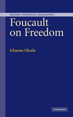 Foucault on Freedom by Johanna Oksala