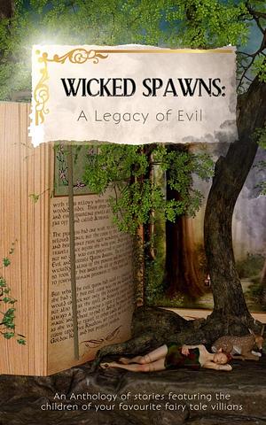 Wicked Spawns: A Legacy of Evil by J.B. Joseph, Rosie Chapel, Brigitte Ann Thomas, Katherine Dempster, Aim Ruivivar