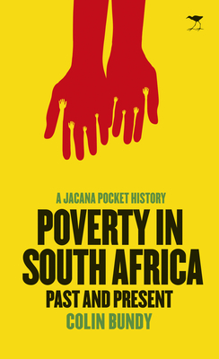 Poverty in South Africa: Past and Present by Colin Bundy