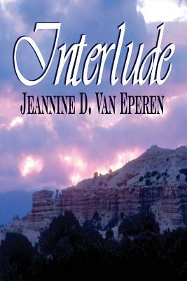 Interlude by Jeannine D. Van Eperen