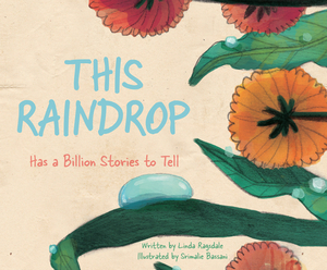 This Raindrop: Has a Billion Stories to Tell by Linda Ragsdale