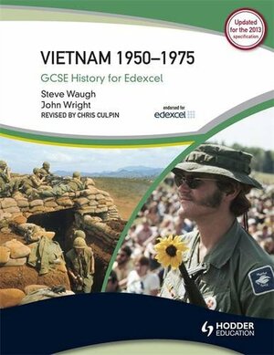 GCSE Modern World History for Edexcel: Vietnam 1960-75 by John Wright, Steve Waugh