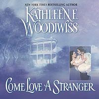 Come Love a Stranger by Kathleen E. Woodiwiss