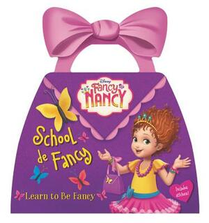 Disney Junior Fancy Nancy: School de Fancy by Nancy Parent