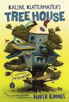 Kaline Klattermaster's Tree House by Peter Brown, Haven Kimmel