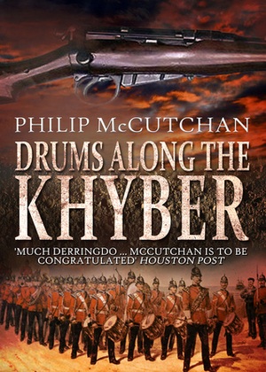 Drums Along the Khyber by Philip McCutchan